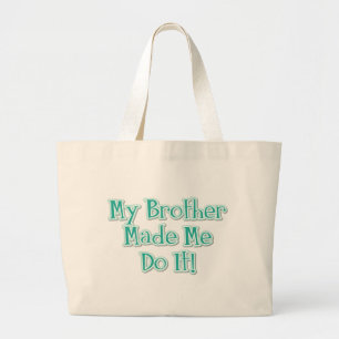 My Brother Made Me Do It Large Tote Bag