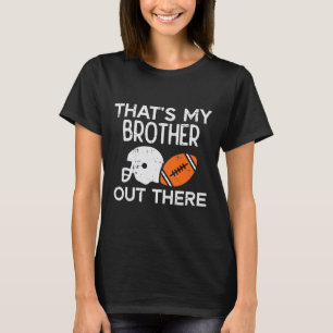 My Brother Out There American Football Family Matc T-Shirt