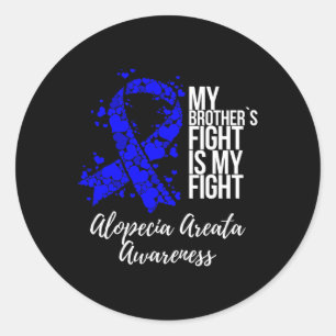 My Brother’s Fight Is My Fight Alopecia Areata Awa Classic Round Sticker