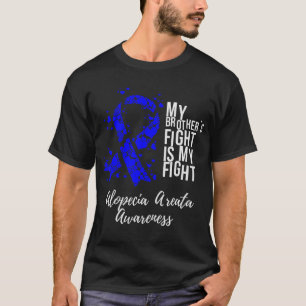 My Brother’s Fight Is My Fight Alopecia Areata Awa T-Shirt
