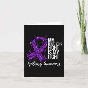 My Brother’s Fight Is My Fight Epilepsy Awareness  Card