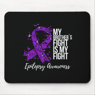 My Brother’s Fight Is My Fight Epilepsy Awareness  Mouse Pad