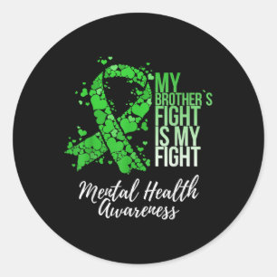 My Brother’s Fight Is My Fight Mental Health Aware Classic Round Sticker