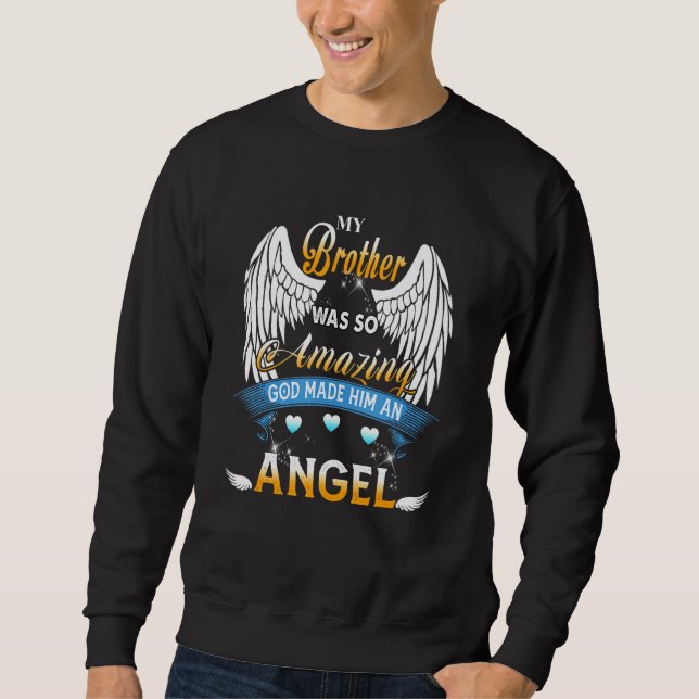 My Brother Was So Amazing God Made Him An Angel Mi Sweatshirt (Front)