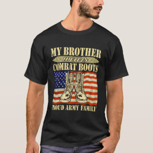 My Brother Wears Combat Boots Military Proud Army T-Shirt