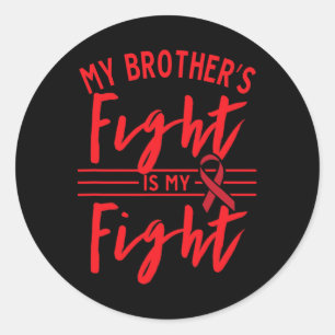 My Brother's Fight is My Fight Blood Cancer Awaren Classic Round Sticker