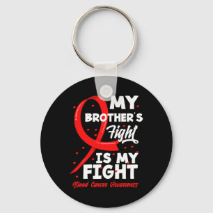 My Brother's Fight Is My Fight Blood Cancer Awaren Key Ring