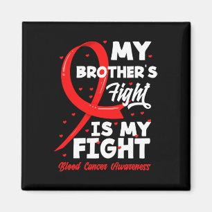 My Brother's Fight Is My Fight Blood Cancer Awaren Magnet