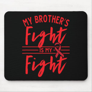 My Brother's Fight is My Fight Blood Cancer Awaren Mouse Pad
