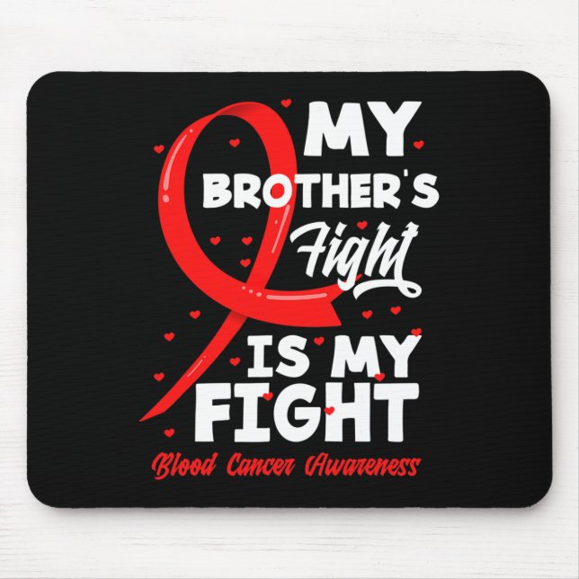 My Brother's Fight Is My Fight Blood Cancer Awaren Mouse Pad (Front)