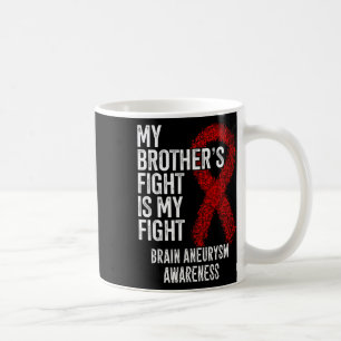 My Brother's Fight Is My Fight Brain Aneurysm Awar Coffee Mug