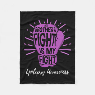 My Brothers Fight Is My Fight Epilepsy awareness Fleece Blanket