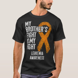 My Brother's Fight Is My Fight Leukaemia Awareness T-Shirt