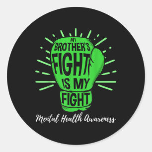 My Brothers Fight Is My Fight Mental Health Awaren Classic Round Sticker