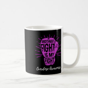 My Brothers Fight Is My Fight Overdose Awareness Coffee Mug