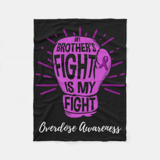 My Brothers Fight Is My Fight Overdose Awareness  Fleece Blanket
