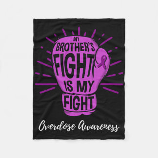 My Brothers Fight Is My Fight Overdose Awareness  Fleece Blanket