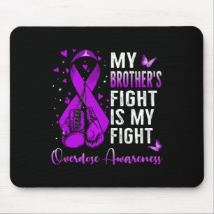 My Brother's Fight Is My Fight Overdose Awareness  Mouse Pad
