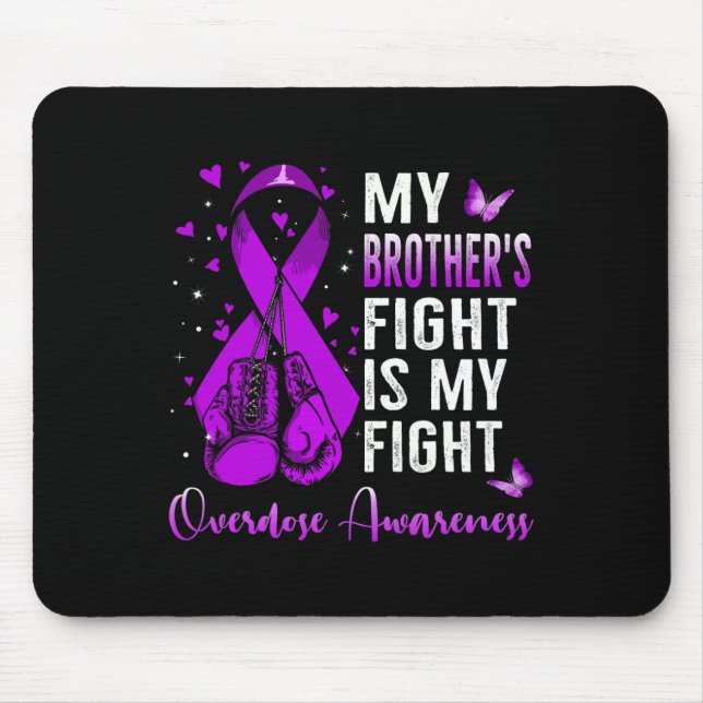 My Brother's Fight Is My Fight Overdose Awareness  Mouse Pad (Front)