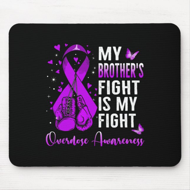 My Brother's Fight Is My Fight Overdose Awareness  Mouse Pad (Front)