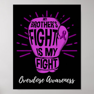 My Brothers Fight Is My Fight Overdose Awareness  Poster