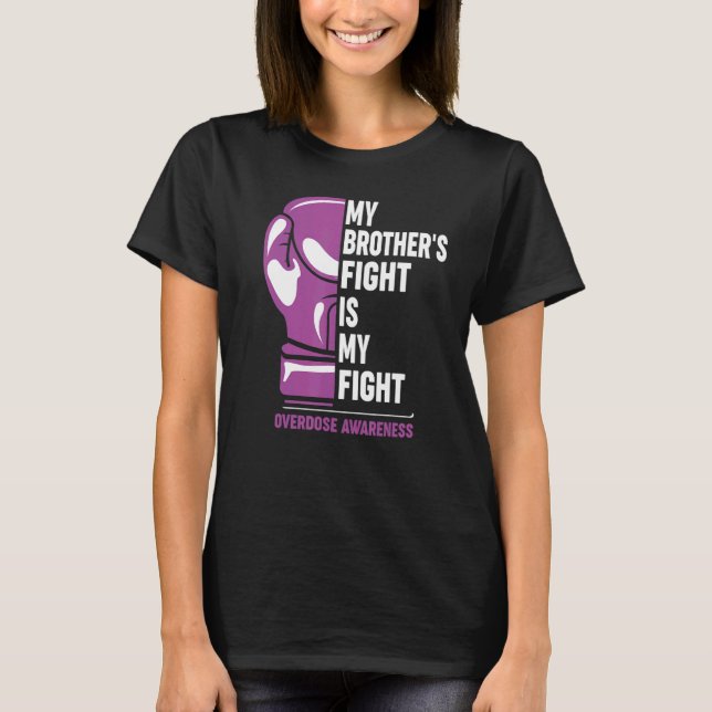 My Brothers Fight Is My Fight Overdose Awareness T-Shirt (Front)