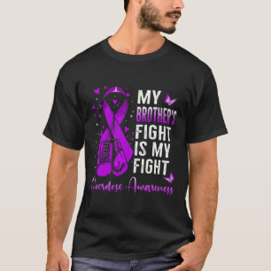 My Brother's Fight Is My Fight Overdose Awareness  T-Shirt