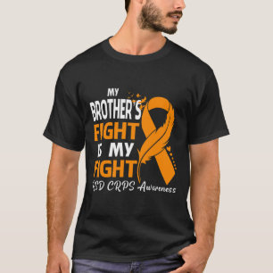 My Brother's Fight Is My Fight Rsd Crps Awareness  T-Shirt