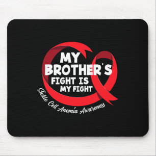 My Brother's Fight Is My Fight Sickle Cell Anaemia Mouse Pad