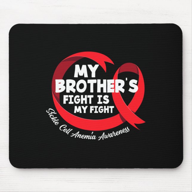 My Brother's Fight Is My Fight Sickle Cell Anaemia Mouse Pad (Front)
