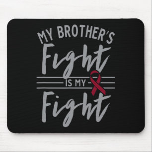 My Brother's Fight is My Fight Sickle Cell Anemia  Mouse Pad