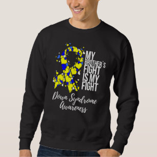 My Brotheru2019s Fight Is My Fight Down Syndrome A Sweatshirt