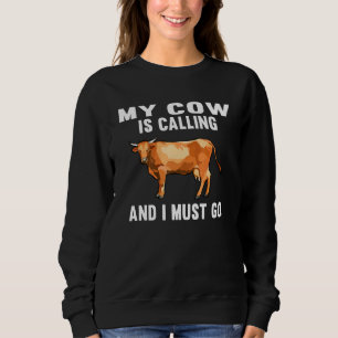 My Brown Cow Is Calling And I Must Go Farm Animal Sweatshirt