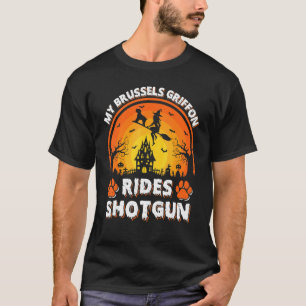 My Brussels Griffon Dog Ride Witch Shotgun Hallowe T-Shirt