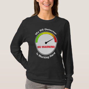 My Bs Detector Is Working Hard T-Shirt