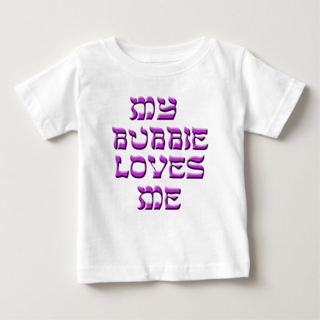 My Bubbie Loves Me Baby T-Shirt (Front)
