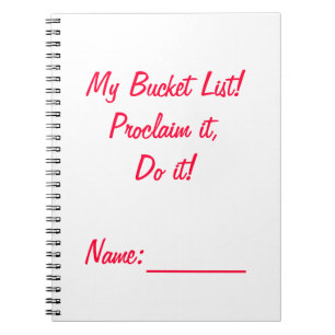My Bucket List! Proclaim it, Do it! Notebook