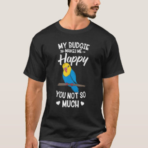 My Budgie Makes Me Happy Cute Bird Parakeet T-Shirt