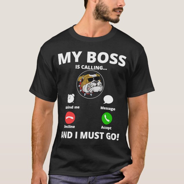 My Bulldog Is Calling And I Must Go , Funny Dogs Q T-Shirt (Front)