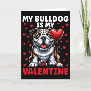 My Bulldog Is My Valentine English Bulldog Valenti Card