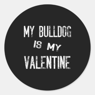My Bulldog Is My Valentine Funny Dog Puppy Valenti Classic Round Sticker