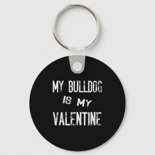 My Bulldog Is My Valentine Funny Dog Puppy Valenti Key Ring