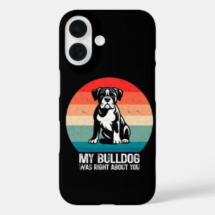 My Bulldog Was Right About You Bulldog Dog Retro iPhone 16 Case