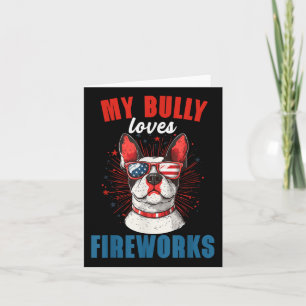 My Bully Loves Fireworks 4th Of July Patriotic Dog Card