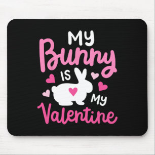 My Bunny Is My Valentine Funny Cute Rabbit Lovers Mouse Pad