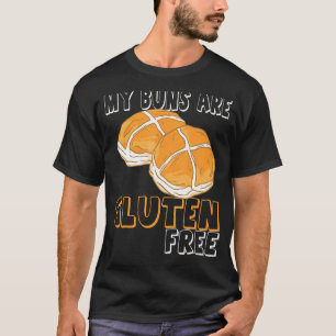 My Buns Are Gluten Free - Celiac Disease 1 T-Shirt