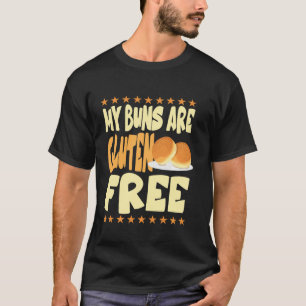 My Buns Are Gluten Free Celiac Disease T-Shirt