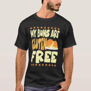 My Buns Are Gluten Free - Celiac Disease T-Shirt