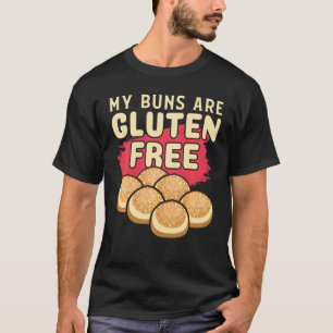 My Buns Are Gluten Free Gluten Intolerance T-Shirt