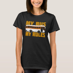 My Bus My Rules Bus Driver Operator T-Shirt